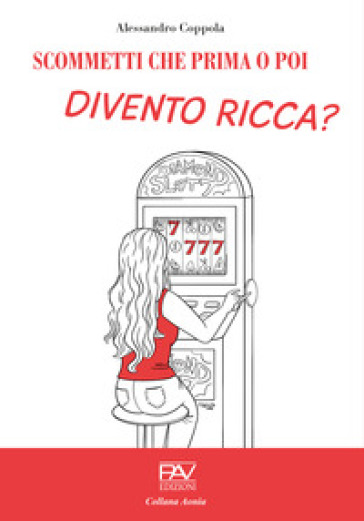 Scommetti che prima o poi divento ricca?