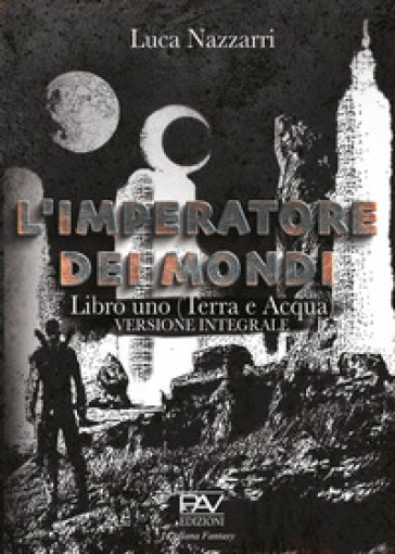 L'imperatore dei Mondi. Vol. 1: Terra e acqua