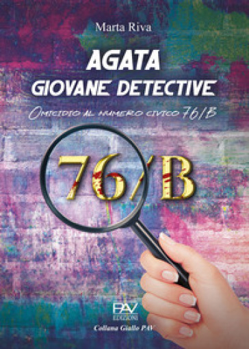 Agata giovane detective. Omicidio al numero civico 76/B. Ediz. deluxe-0