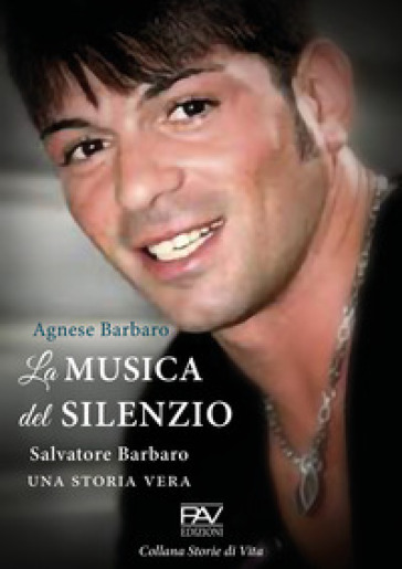 La Musica Del Silenzio. Salvatore Barbaro Una Storia Vera