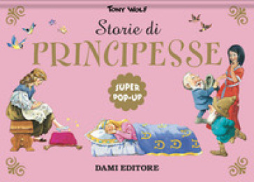 Storie di principesse. Super pop-up. Nuova ediz.