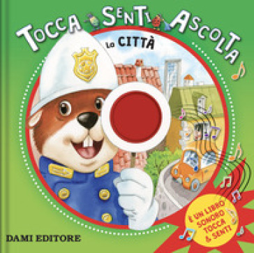 LA CITT&Agrave;. TOCCA, SENTI, ASCOLTA. EDIZ. A