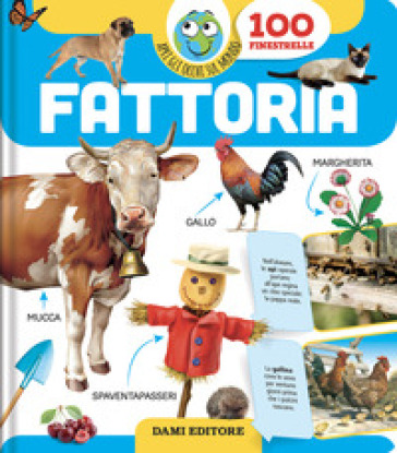 Fattoria. Apri gli occhi sul mondo. Ediz. a colori