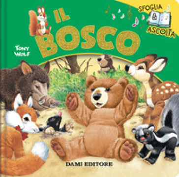 IL BOSCO. SFOGLIA & ASCOLTA. EDIZ. A COL