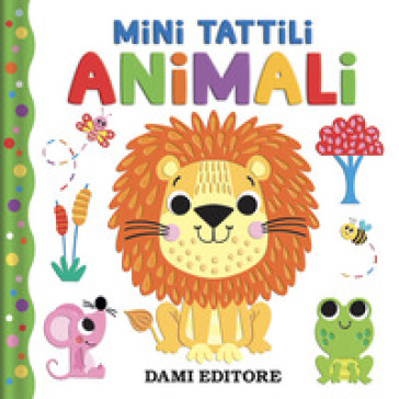 Animali. Mini tattili. Ediz. a colori