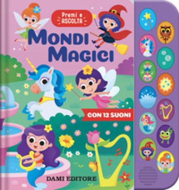 Mondi magici. Premi ascolta. Ediz. a colori