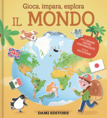 Il mondo. Gioca, impara, esplora. Ediz. a colori. Con Poster