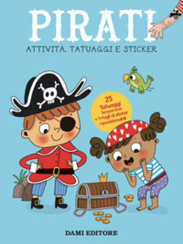 Pirati. Attività, tatuaggi e sticker. Ediz. a colori. Con tatuaggi temporanei