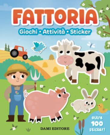 Fattoria. Giochi, attività, sticker. Ediz. a colori