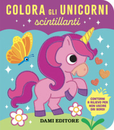 Colora gli unicorni scintillanti. Ediz. a colori