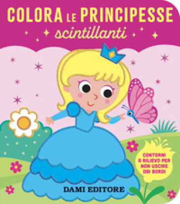 Colora le principesse scintillanti. Ediz. a colori