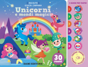 UNICORNI E MONDI MAGICI. EDIZ. A COLORI