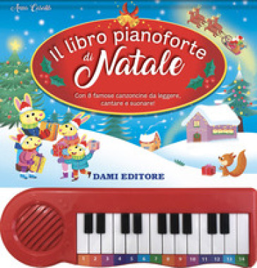 Il libro pianoforte di Natale. Con 8 famose canzoncine da leggere, cantare e suonare! Ediz. illustrata