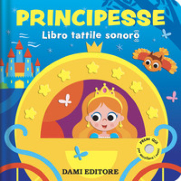 Principesse. Libro tattile sonoro. Ediz. a colori