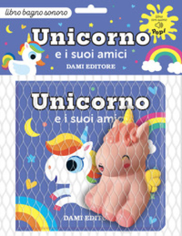 Unicorno e i suoi amici. Con pupazzetto da bagno