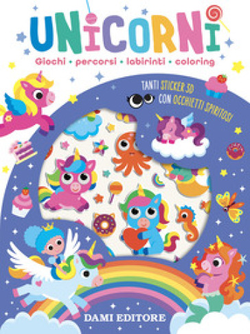 Unicorni. Giochi, percorsi, labirinti, coloring. Con adesivi. Ediz. a colori