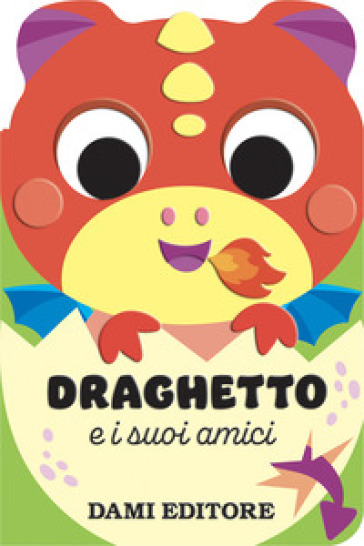Draghetto e i suoi amici. Ediz. a colori