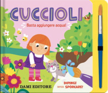 Cuccioli. Basta aggiungere acqua! Ediz. a colori. Con pennello