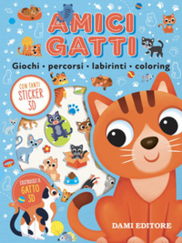 Amici gatti. Giochi, percorsi, labirinti, coloring. Puffy sticker. Ediz. a colori