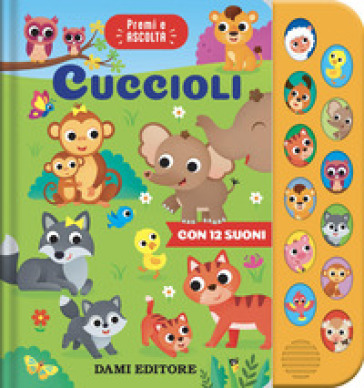 Cuccioli. Premi e ascolta. Ediz. a colori
