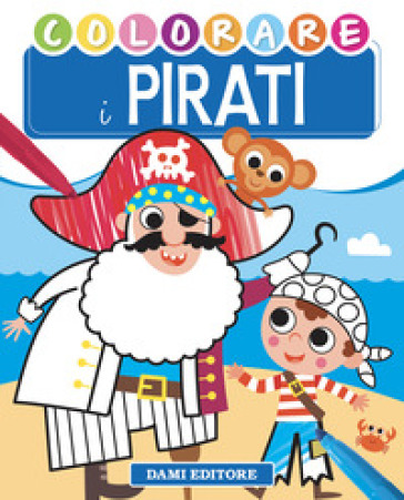 Colorare i pirati. Ediz. illustrata