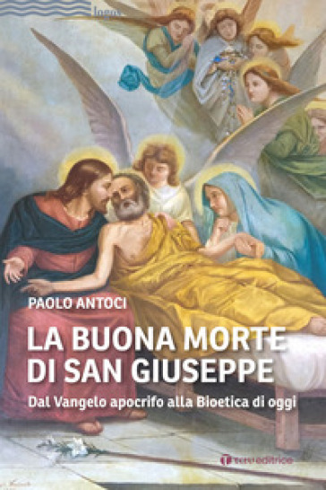 La Buona Morte Di San Giuseppe. Dal Vangelo Apocrifo Alla Bioetica Di Oggi