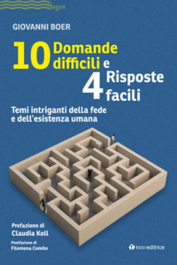 10 domande difficili e 4 risposte facili. Temi intriganti della fede e dell'esistenza umana