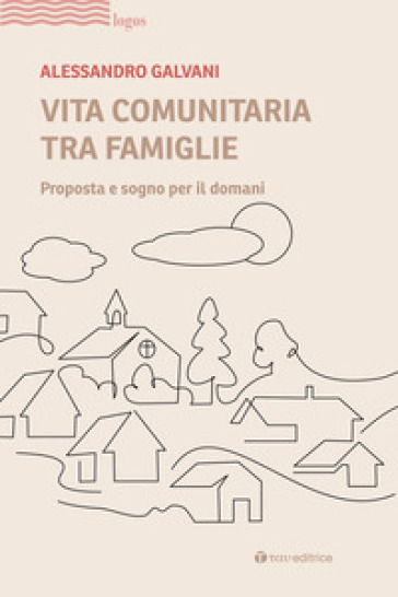 Vita comunitaria tra famiglie. Proposta e sogno per il domani