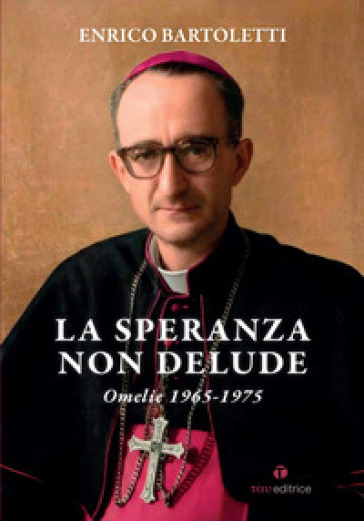 La speranza non delude. Omelie 1965-1975