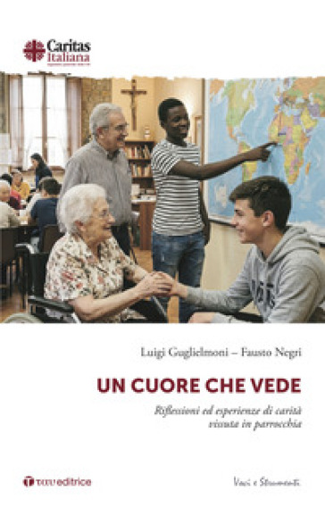 Un cuore che vede. Riflessioni ed esperienze di carità vissuta in parrocchia