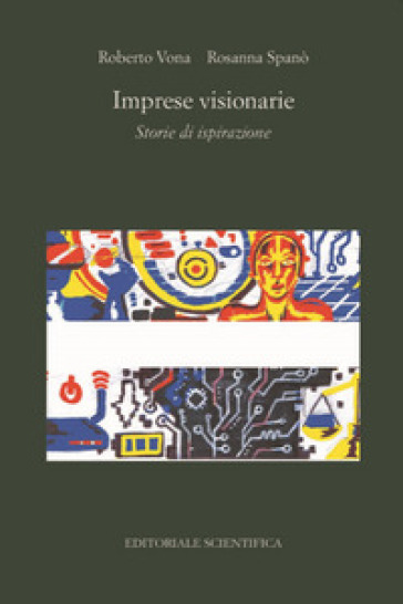 Imprese Visionarie. Storie Di Ispirazione