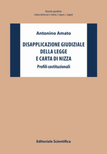 Disapplicazione giudiziale della legge e Carta di Nizza. Profili costituzionali