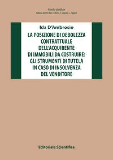 La posizione di debolezza contrattuale dell'acquirente di immobili da costruire: gli strumenti di tutela in caso di insolvenza del venditore