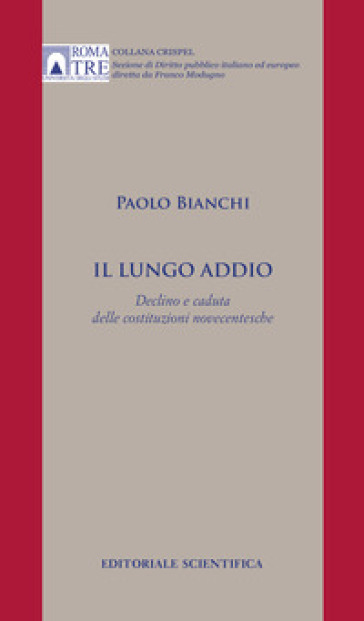 Il lungo addio. Declino e caduta delle costituzioni novecentesche