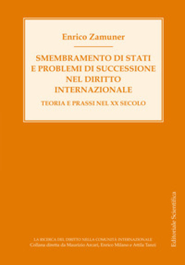 Smembramento di stati e problemi di successione nel diritto internazionale. Teoria e prassi nel XX secolo