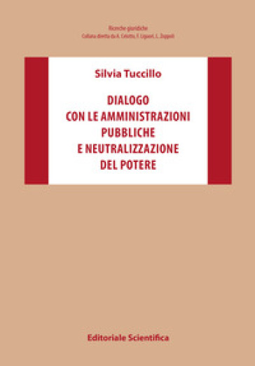 Dialogo con le amministrazioni pubbliche e neutralizzazione del potere