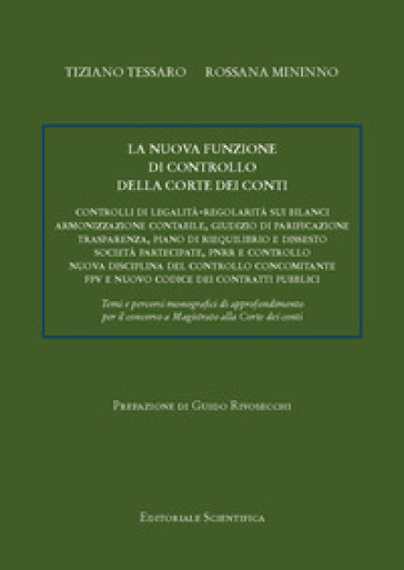 La nuova funzione di controllo della Corte dei conti. Controlli di legalità-regolarità sui bilanci di armonizzazione contabile, giudizio di parificazione, trasparenza, piano di riequilibrio e dissesto, società partecipate, PNRR e controllo, nuova disciplina del controllo concomitante, FPV e nuovo codice dei contratti pubblici