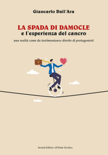 La spada di Damocle e l'esperienza del cancro. Una realtà come da testimonianze dirette di protagonisti