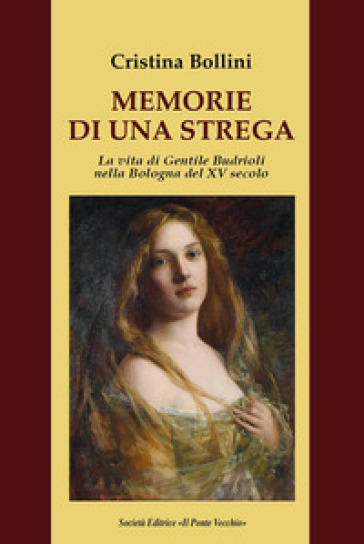 Memorie di una strega. La vita di Gentile Budrioli nella Bologna del XV secolo