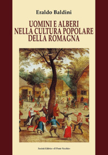 Uomini e alberi nella cultura popolare della Romagna