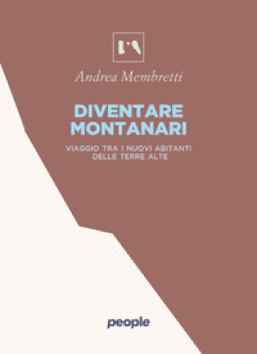 DIVENTARE MONTANARI. VIAGGIO TRA I NUOVI