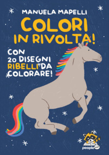 Colori in rivolta! Con 20 disegni ribelli da colorare! Ediz. illustrata