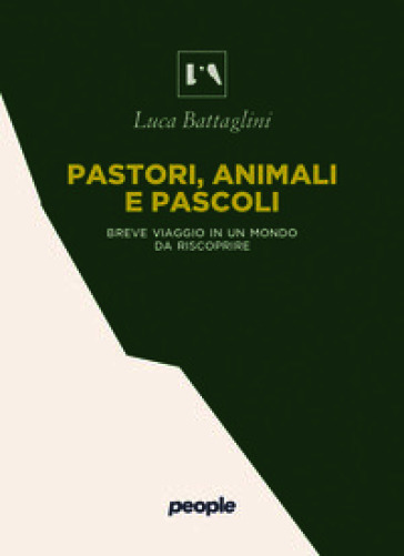 Pastori, animali e pascoli. Breve viaggio in un mondo da riscoprire