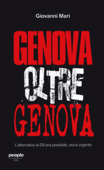 Genova oltre Genova. L'alternativa ai G8 era possibile, ora è urgente. Nuova ediz.
