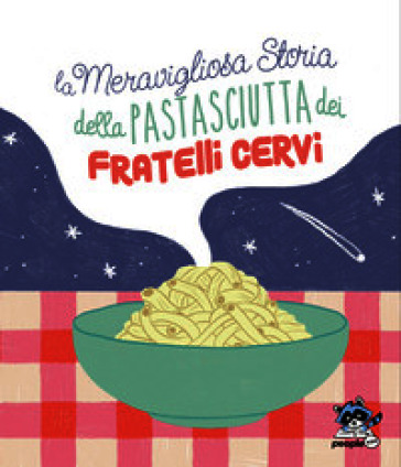 La meravigliosa storia della pastasciutta dei fratelli Cervi. Nuova ediz.