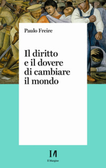 Il diritto e il dovere di cambiare il mondo. Per una pedagogia dell'indignazione
