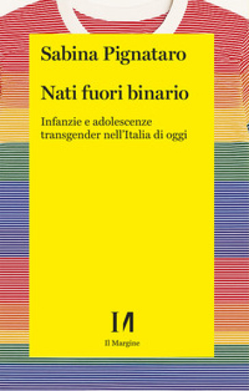 Nati fuori binario. Infanzie e adolescenze transgender nell'Italia di oggi