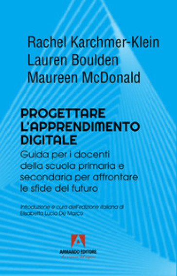 Progettare l'apprendimento digitale. Guida per i docenti della scuola secondaria per affrontare le sfide del futuro