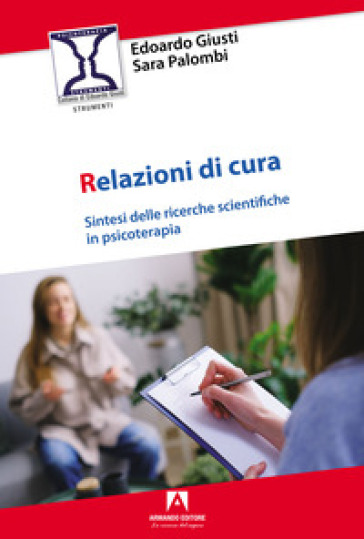 Relazioni Di Cura. Sintesi Delle Ricerche Scientifiche In Psicoterapia