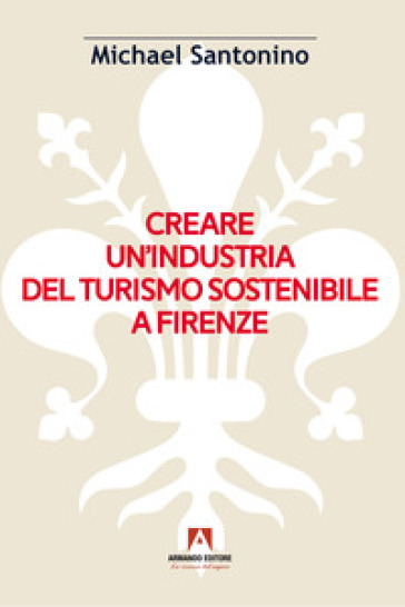 Creare un'industria del turismo sostenibile a Firenze